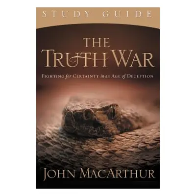 "The Truth War: Fighting for Certainty in an Age of Deception" - "" ("MacArthur John F.")(Paperb