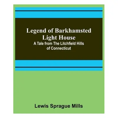 "Legend of Barkhamsted Light House; A Tale from the Litchfield Hills of Connecticut" - "" ("Spra