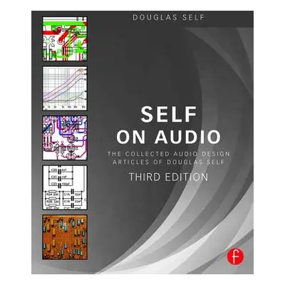 "Self on Audio: The Collected Audio Design Articles of Douglas Self" - "" ("Self Douglas")(Paper