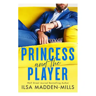 "Princess and the Player" - "" ("Madden-Mills Ilsa")(Paperback)