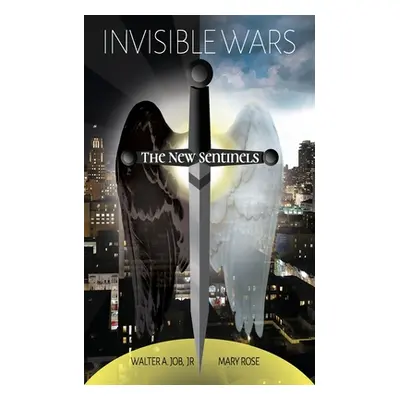 "Invisible Wars: The New Sentinels" - "" ("Job Walter A. Jr.")(Paperback)