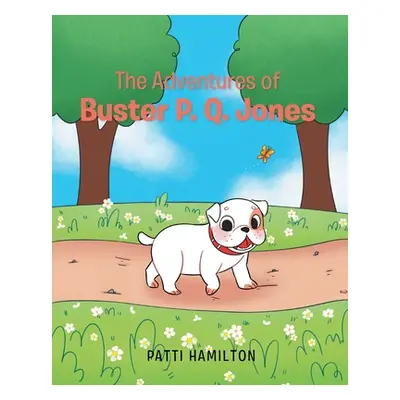 "The Adventures of Buster P.Q. Jones" - "" ("Hamilton Patti")(Paperback)