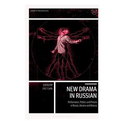 "New Drama in Russian: Performance, Politics and Protest in Russia, Ukraine and Belarus" - "" ("