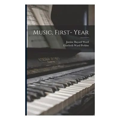 "Music, First- Year" - "" ("Ward Justine Bayard 1879-1975")(Paperback)