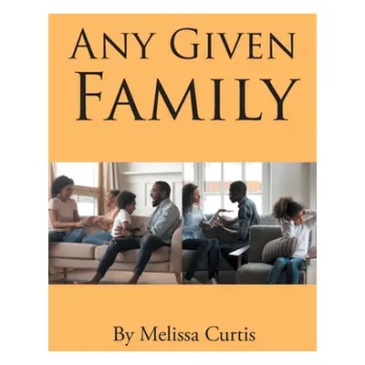 "Any Given Family" - "" ("Curtis Melissa")(Paperback)