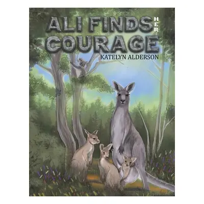 "Ali Finds her Courage" - "" ("Alderson Katelyn")(Paperback)