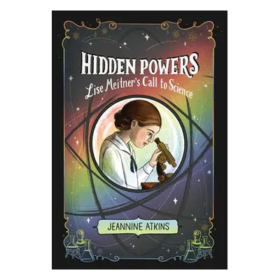 "Hidden Powers: Lise Meitner's Call to Science" - "" ("Atkins Jeannine")(Paperback)