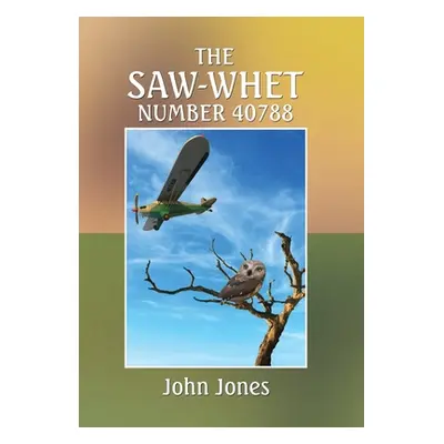 "The Saw-Whet Number 40788" - "" ("Jones John")(Pevná vazba)