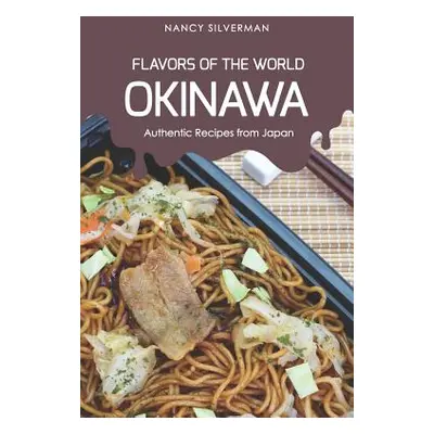 "Flavors of the World - Okinawa: Authentic Recipes from Japan" - "" ("Silverman Nancy")(Paperbac