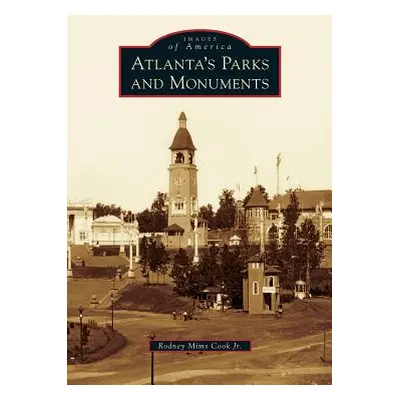 "Atlanta's Parks and Monuments" - "" ("Cook Rodney Mims Jr.")(Pevná vazba)