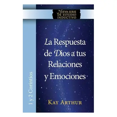 "La Respuesta de Dios a Tus Relaciones y Emociones / God's Answers For Relationships and Passion