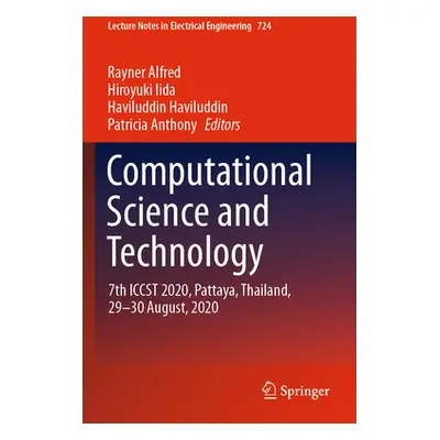 "Computational Science and Technology: 7th Iccst 2020, Pattaya, Thailand, 29-30 August, 2020" - 