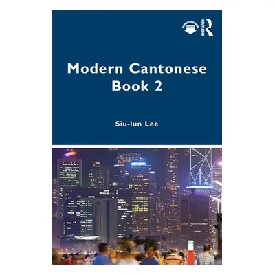 "Modern Cantonese Book 2: A textbook for global learners" - "" ("Lee Siu-Lun")(Paperback)