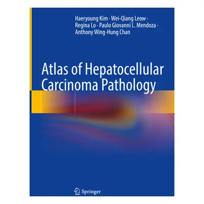 "Atlas of Hepatocellular Carcinoma Pathology" - "" ("Kim Haeryoung")(Pevná vazba)