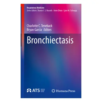 "Bronchiectasis" - "" ("Teneback Charlotte C.")(Pevná vazba)