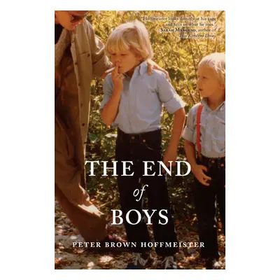 "The End of Boys" - "" ("Hoffmeister Peter Brown")(Paperback)