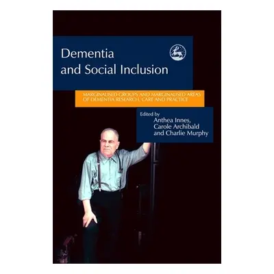 "Dementia and Social Inclusion: Marginalised Groups and Marginalised Areas of Dementia Research,