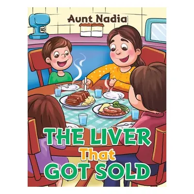 "The Liver That Got Sold" - "" ("Nadia Aunt")(Paperback)