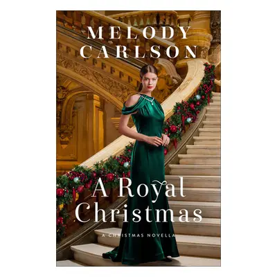 "A Royal Christmas: A Christmas Novella" - "" ("Carlson Melody")(Pevná vazba)