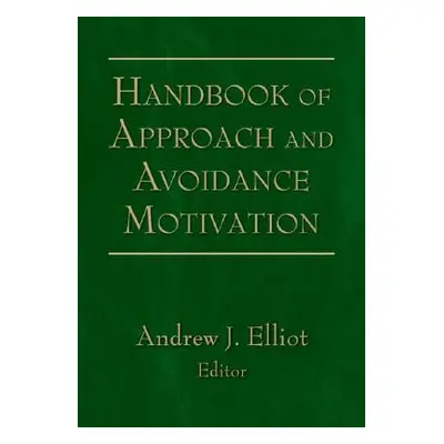 "Handbook of Approach and Avoidance Motivation" - "" ("Elliot Andrew J.")(Pevná vazba)