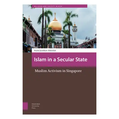 "Islam in a Secular State: Muslim Activism in Singapore" - "" ("Abdullah Walid Jumblatt")(Pevná 