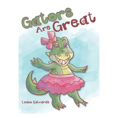 "Gators Are Great" - "" ("Edwards Leann")(Pevná vazba)