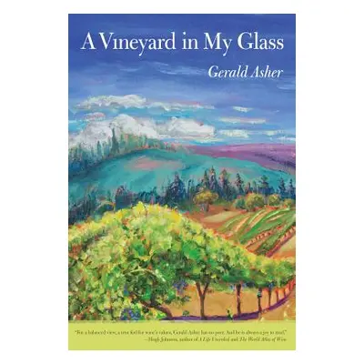 "A Vineyard in My Glass" - "" ("Asher Gerald")(Paperback)