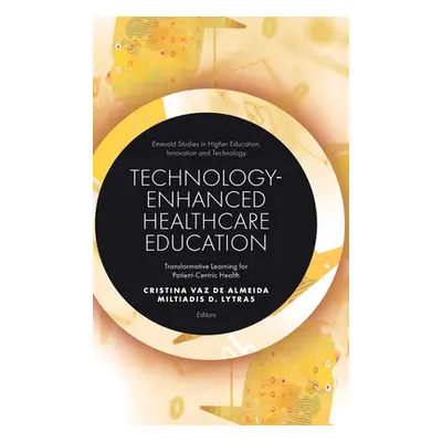 "Technology-Enhanced Healthcare Education: Transformative Learning for Patient-Centric Health" -