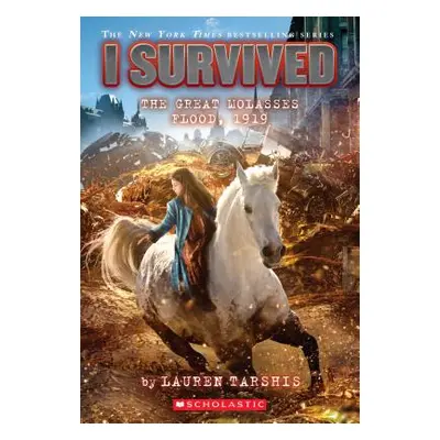 "I Survived the Great Molasses Flood, 1919 (I Survived #19), 19" - "" ("Tarshis Lauren")(Paperba