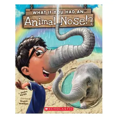 "What If You Had an Animal Nose?" - "" ("Markle Sandra")(Paperback)