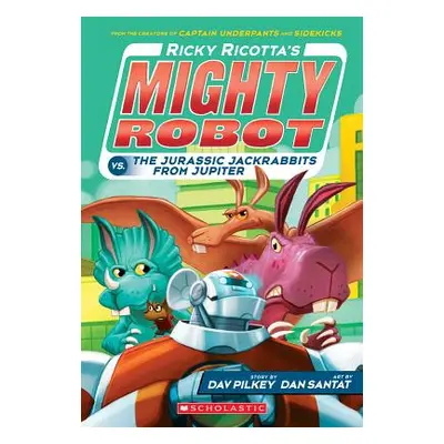 "Ricky Ricotta's Mighty Robot vs. the Jurassic Jackrabbits from Jupiter (Ricky Ricotta's Mighty 