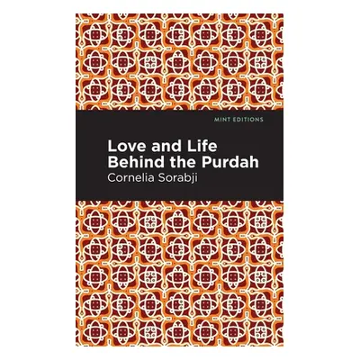 "Love and Life Behind the Purdah" - "" ("Sorabji Cornelia")(Paperback)