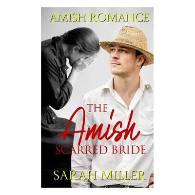 "The Amish Scarred Bride: Amish Romance" - "" ("Miller Sarah")(Paperback)