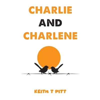 "Charlie and Charlene" - "" ("Pitt Keith T.")(Paperback)