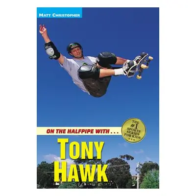 "On the Halfpipe with Tony Hawk" - "" ("Christopher Matt")(Paperback)