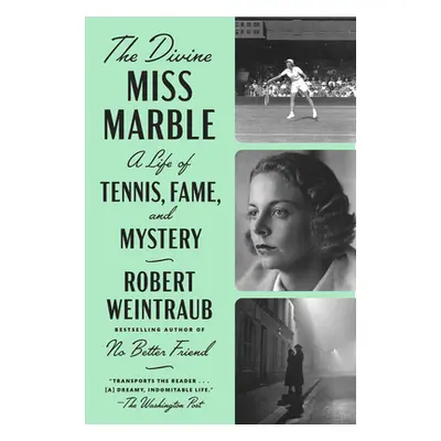 "The Divine Miss Marble: A Life of Tennis, Fame, and Mystery" - "" ("Weintraub Robert")(Paperbac