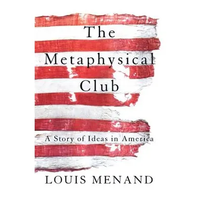 "The Metaphysical Club: A Story of Ideas in America" - "" ("Menand Louis")(Paperback)