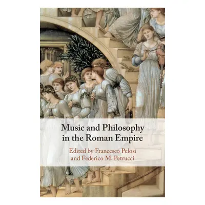 "Music and Philosophy in the Roman Empire" - "" ("Pelosi Francesco")(Pevná vazba)