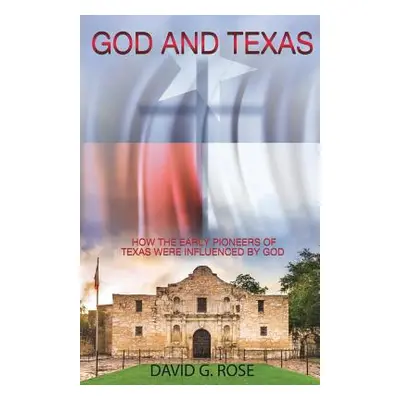 "God and Texas" - "" ("Rose David G.")(Paperback)