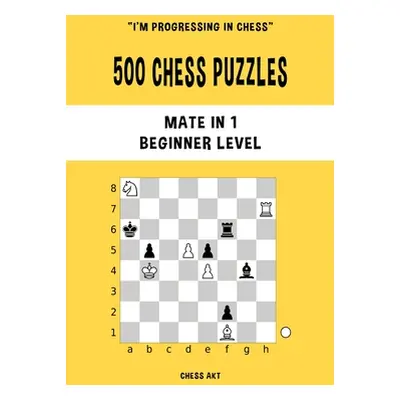 "500 Chess Puzzles, Mate in 1, Beginner Level" - "" ("Akt Chess")(Paperback)