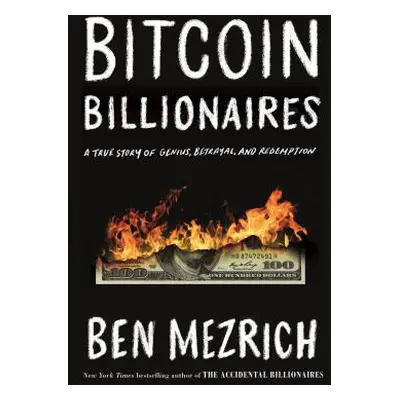 "Bitcoin Billionaires: A True Story of Genius, Betrayal, and Redemption" - "" ("Mezrich Ben")(Pe