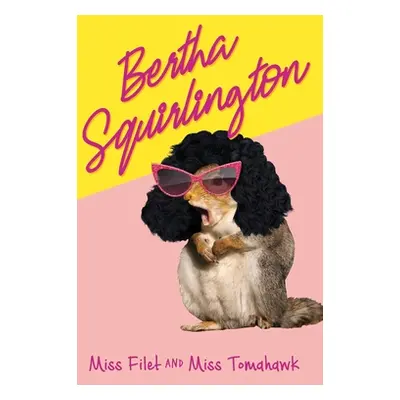 "Bertha Squirlington" - "" ("Filet")(Pevná vazba)