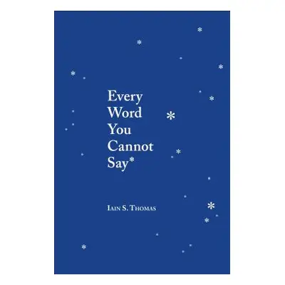 "Every Word You Cannot Say" - "" ("Thomas Iain S.")(Paperback)