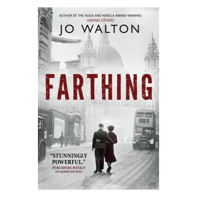 "Farthing: A Story of a World That Could Have Been" - "" ("Walton Jo")(Paperback)