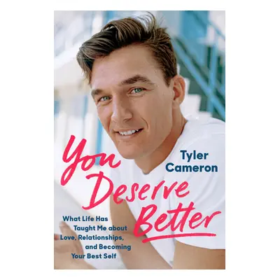 "You Deserve Better: What Life Has Taught Me about Love, Relationships, and Becoming Your Best S