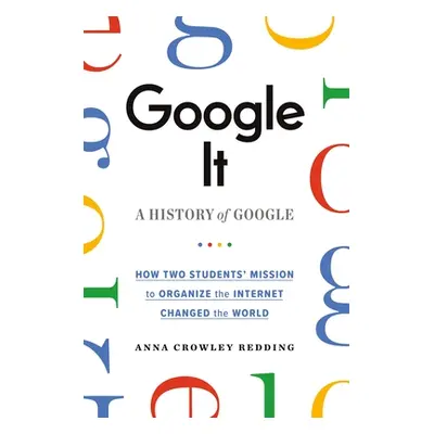 "Google It: A History of Google" - "" ("Redding Anna Crowley")(Paperback)