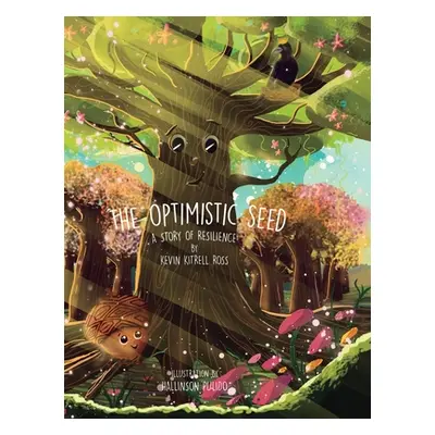 "The Optimistic Seed: A Story of Resilience" - "" ("Ross Kevin Kitrell")(Pevná vazba)