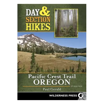 "Day & Section Hikes Pacific Crest Trail: Oregon (Revised)" - "" ("Gerald Paul")(Paperback)