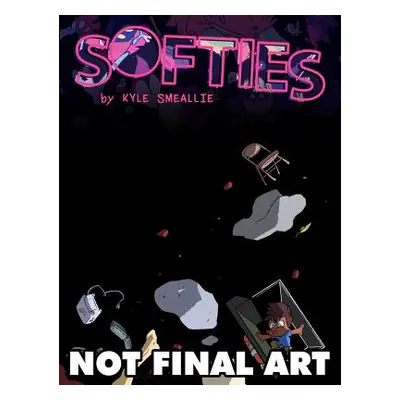 "Softies: Stuff That Happens After the World Blows Up" - "" ("Smeallie Kyle")(Paperback)