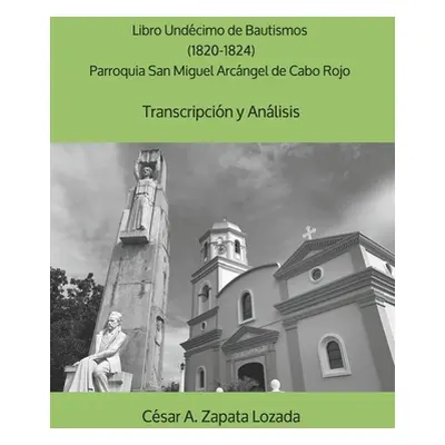 "Libro Undcimo de Bautismos (1820-1824) Parroquia San Miguel Arcngel de Cabo Rojo: Transcripcin 